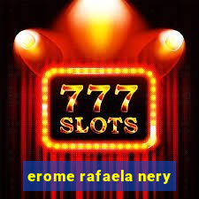 erome rafaela nery